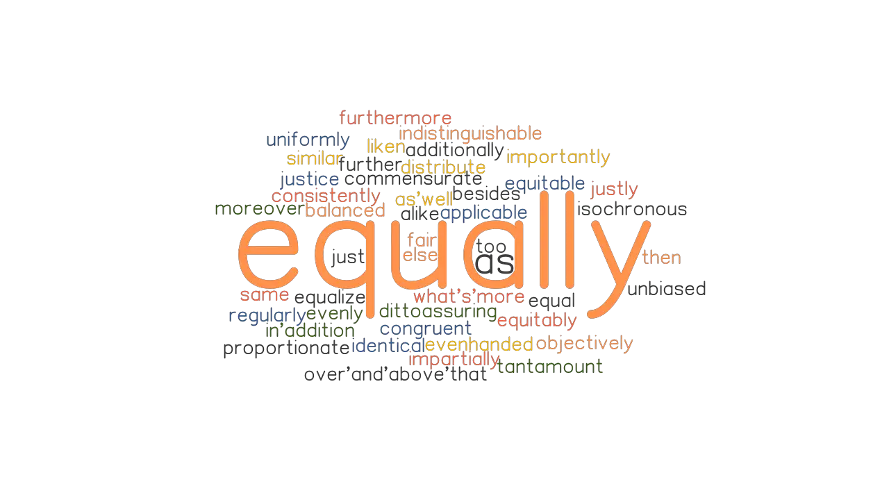 EQUALLY Synonyms And Related Words What Is Another Word For EQUALLY 