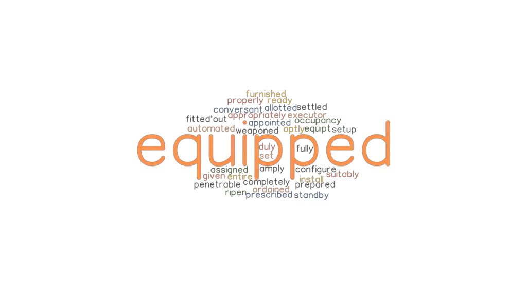 EQUIPPED Synonyms And Related Words What Is Another Word For EQUIPPED 