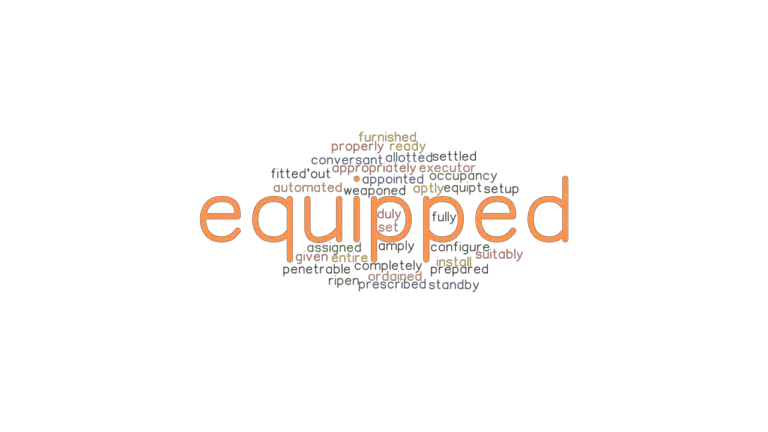 EQUIPPED Synonyms And Related Words What Is Another Word For EQUIPPED 