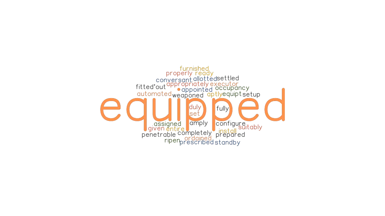 EQUIPPED Synonyms And Related Words What Is Another Word For EQUIPPED 