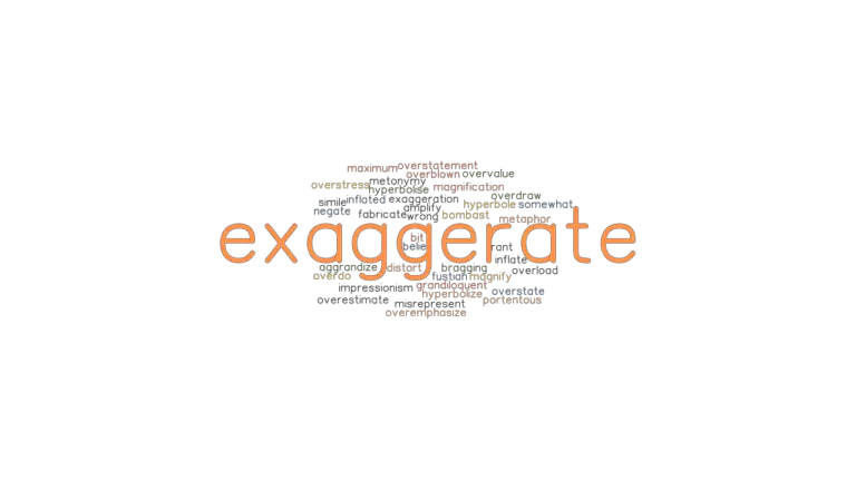 EXAGGERATE Synonyms And Related Words What Is Another Word For 