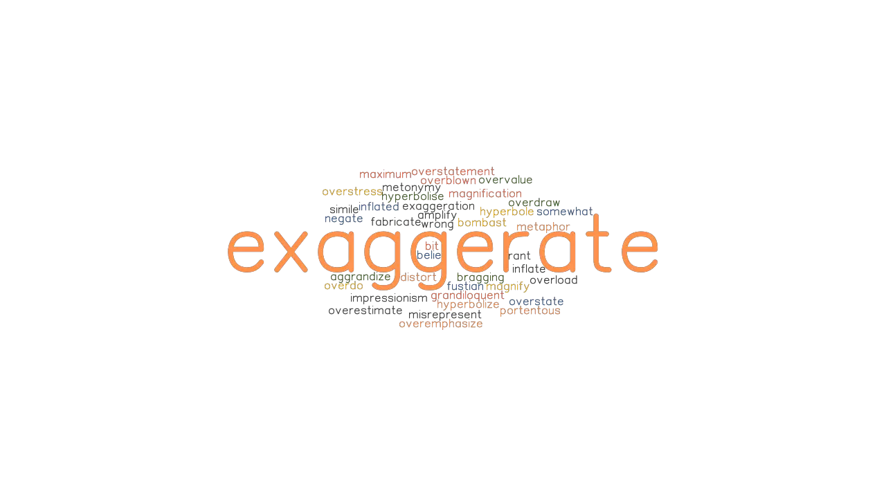 EXAGGERATE Synonyms And Related Words What Is Another Word For 