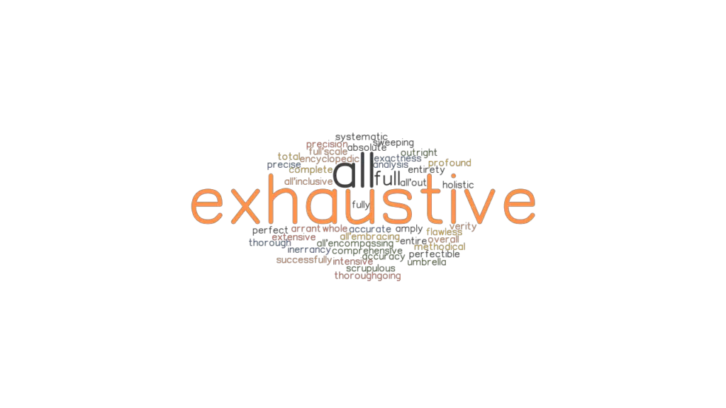 EXHAUSTIVE Synonyms And Related Words What Is Another Word For 