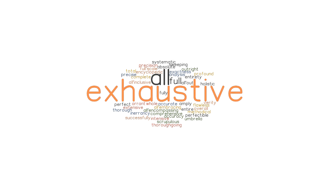 EXHAUSTIVE Synonyms And Related Words What Is Another Word For 