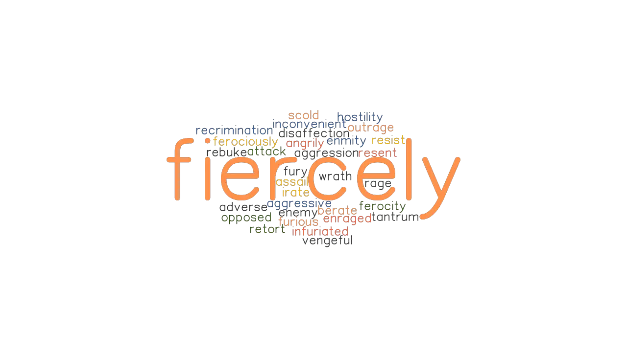 FIERCELY Synonyms And Related Words What Is Another Word For FIERCELY 