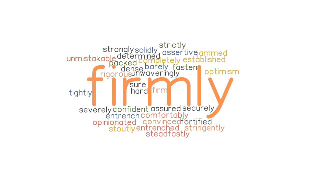 FIRMLY Synonyms And Related Words What Is Another Word For FIRMLY 