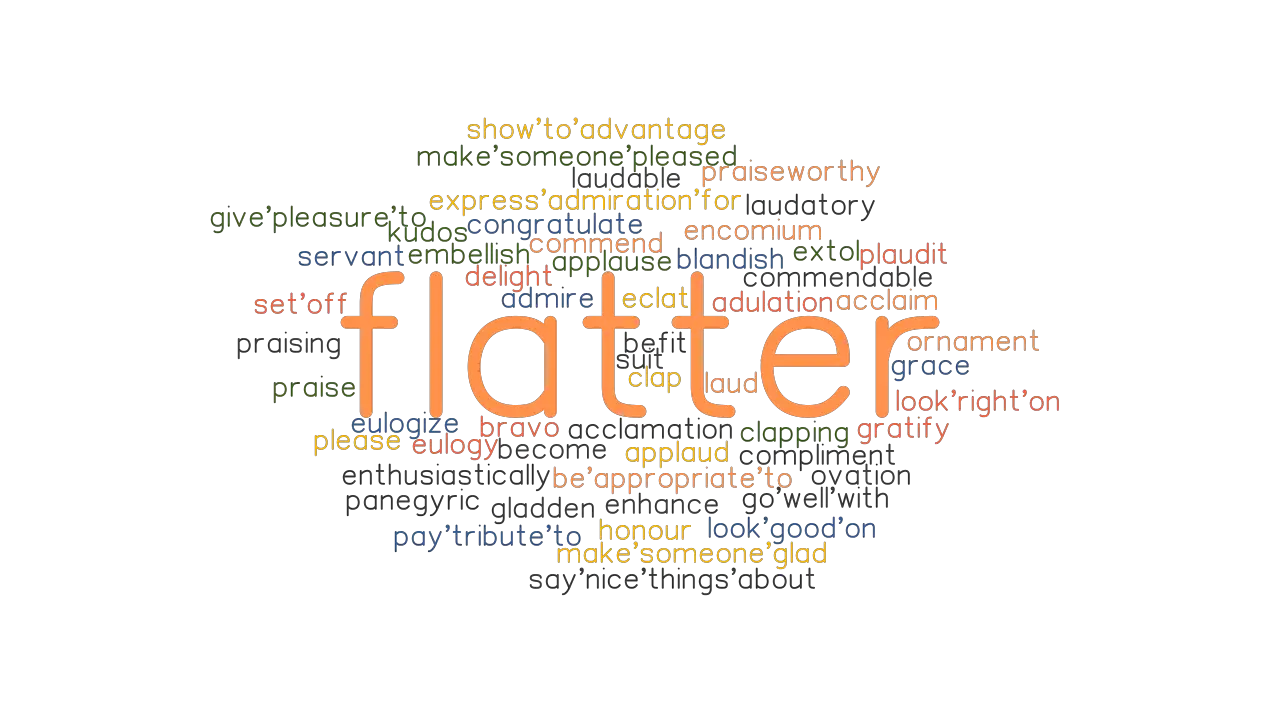 FLATTER Synonyms And Related Words What Is Another Word For FLATTER 