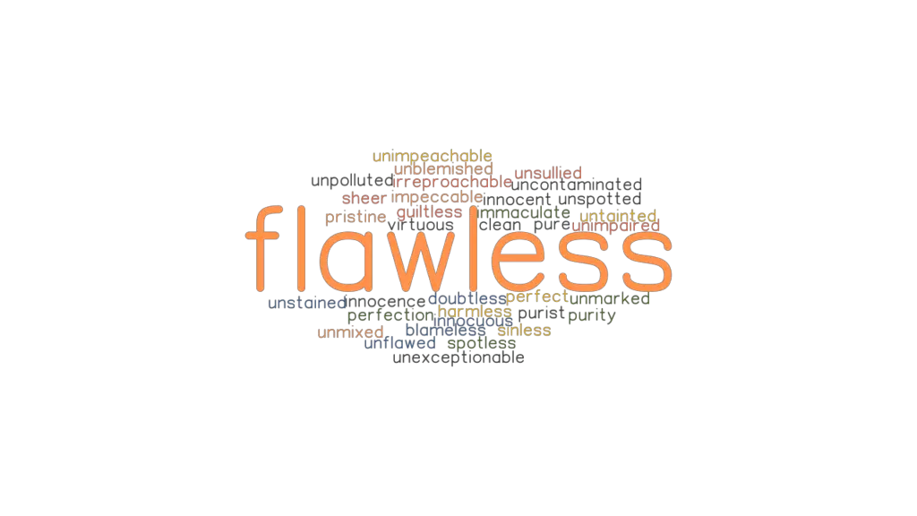 FLAWLESS Synonyms and Related Words. What is Another Word for FLAWLESS