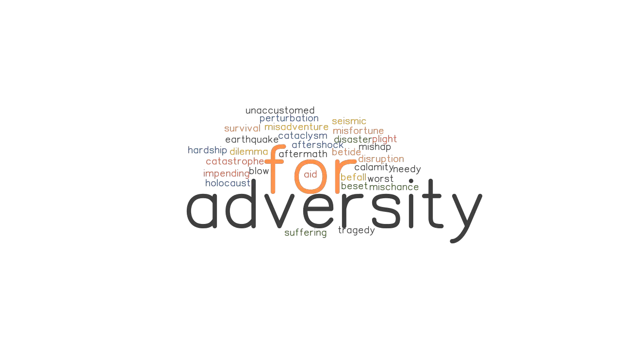 FOR ADVERSITY Synonyms And Related Words What Is Another Word For FOR 