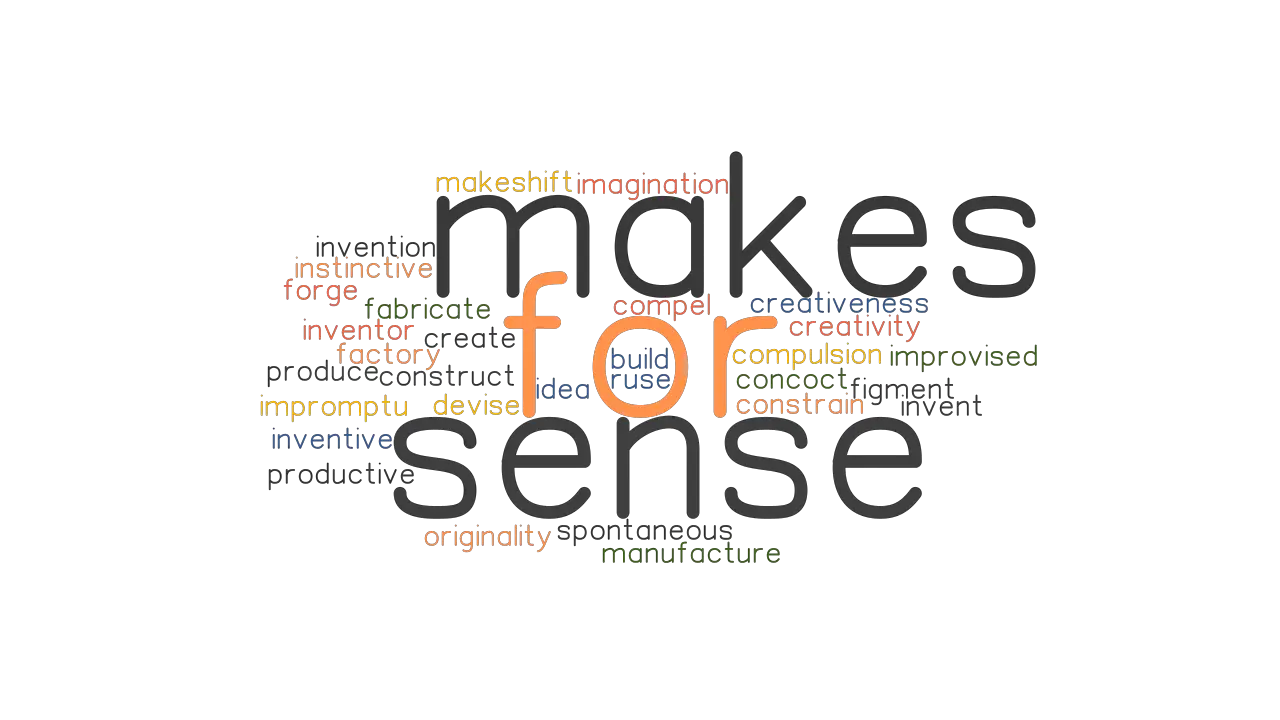 For Makes Sense: Synonyms And Related Words. What Is Another Word For For  Makes Sense? - Grammartop.Com