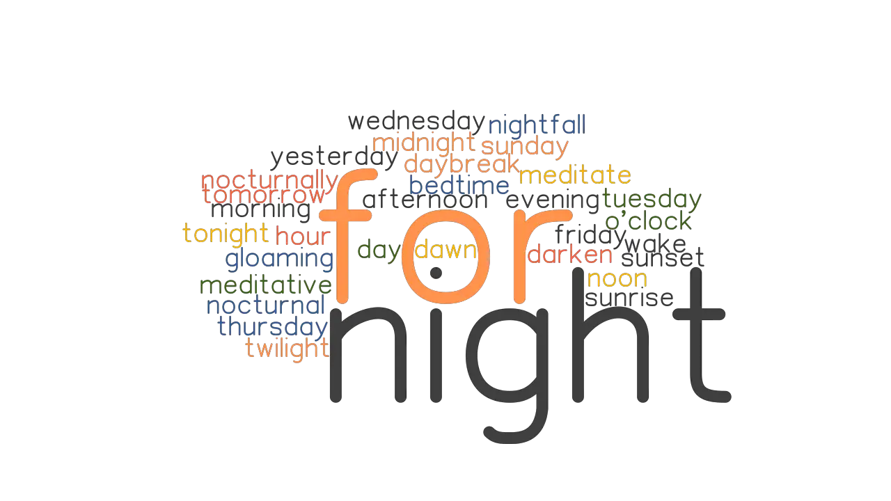 FOR NIGHT Synonyms And Related Words What Is Another Word For FOR 