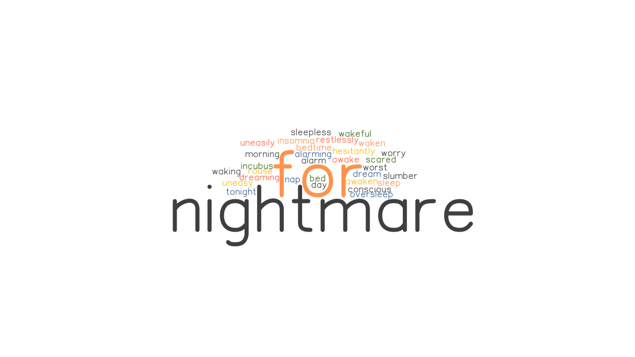 FOR NIGHTMARE Synonyms And Related Words What Is Another Word For FOR 