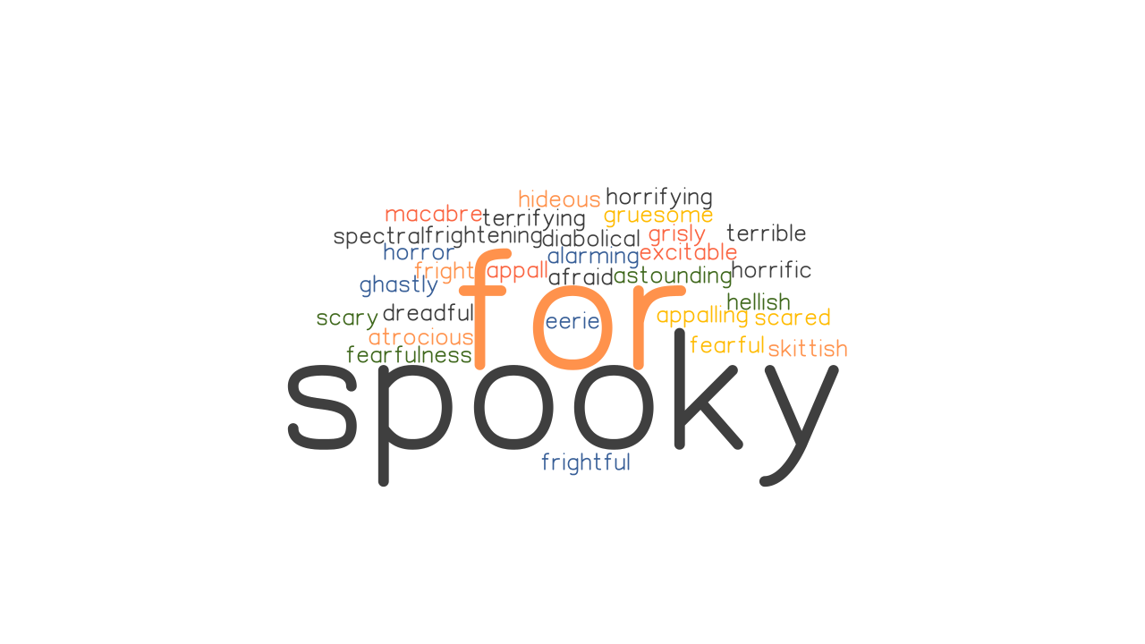 FOR SPOOKY Synonyms And Related Words What Is Another Word For FOR 