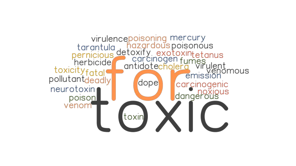FOR TOXIC Synonyms and Related Words. What is Another Word for FOR ...