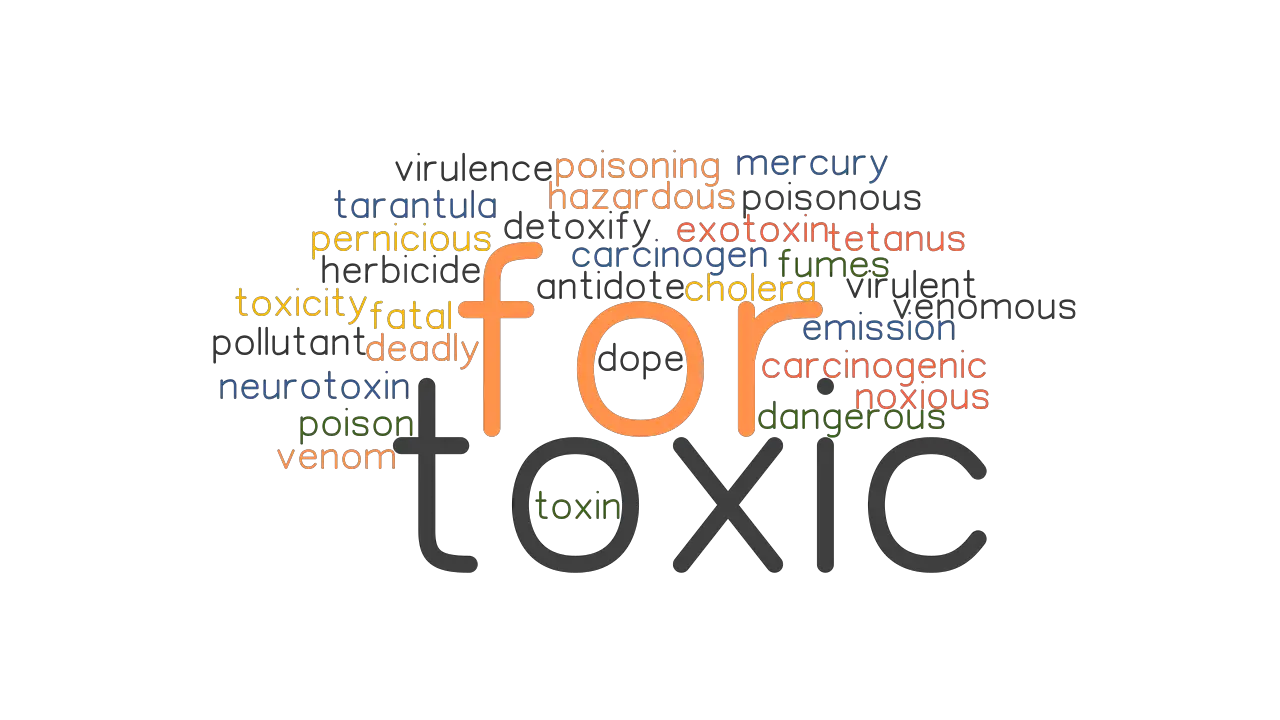 FOR TOXIC Synonyms And Related Words What Is Another Word For FOR 