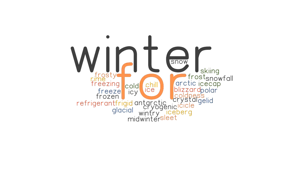 FOR WINTER Synonyms and Related Words. What is Another Word for FOR