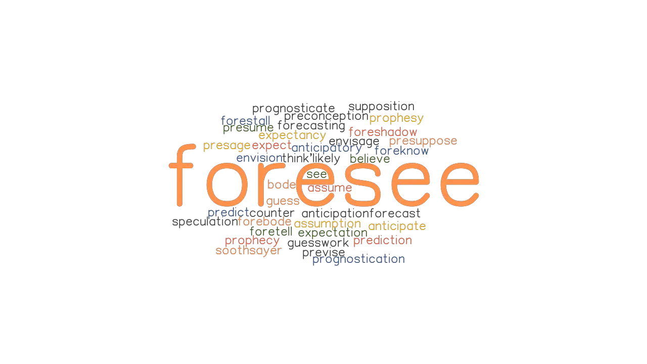 FORESEE: Synonyms and Related Words. What is Another Word for ...