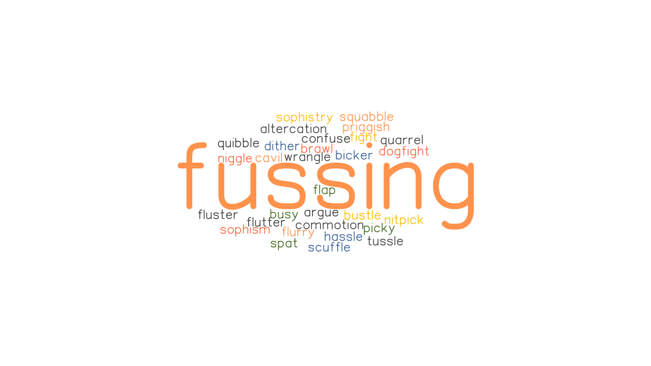 FUSSING Synonyms And Related Words What Is Another Word For FUSSING 