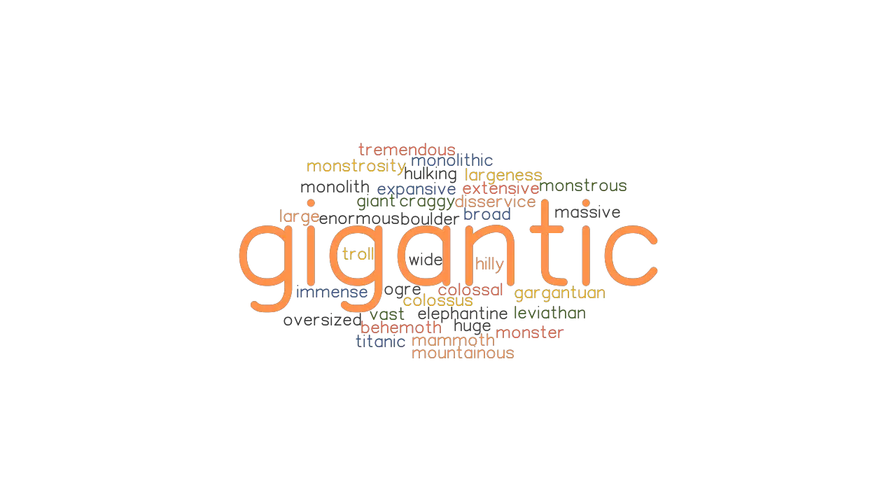 GIGANTIC Synonyms And Related Words What Is Another Word For GIGANTIC 