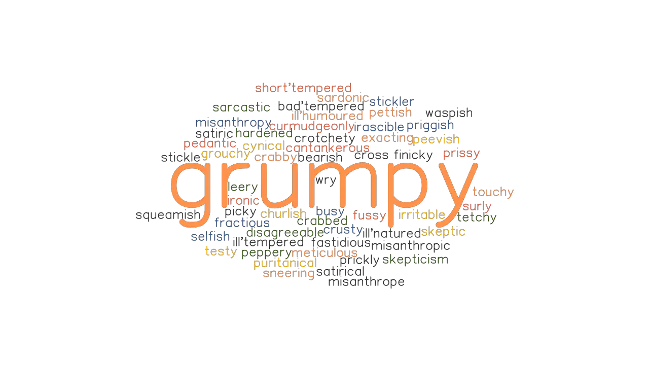 GRUMPY Synonyms And Related Words What Is Another Word For GRUMPY 