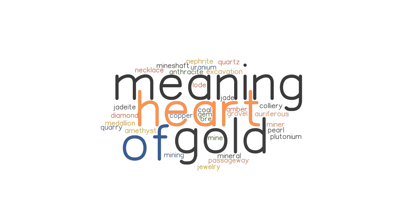 HEART OF GOLD MEANING Synonyms And Related Words What Is Another Word For HEART OF GOLD 