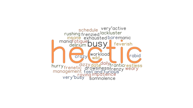 HECTIC Synonyms And Related Words What Is Another Word For HECTIC 