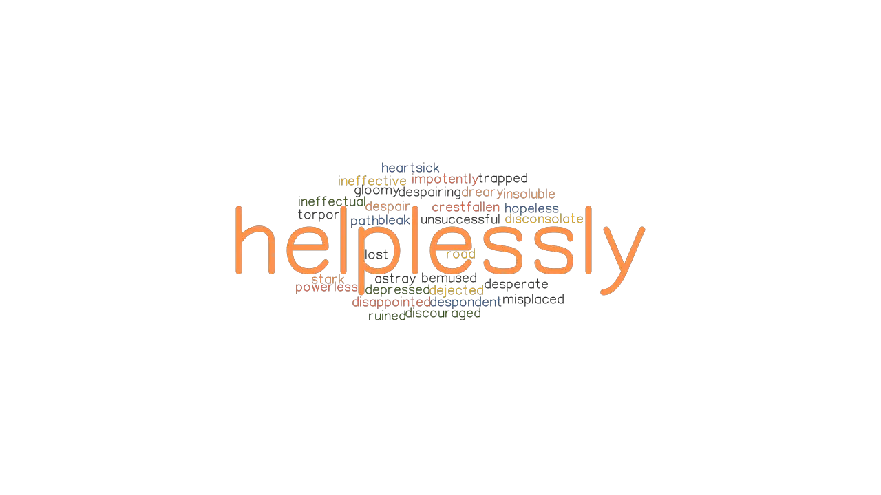 HELPLESSLY Synonyms And Related Words What Is Another Word For 