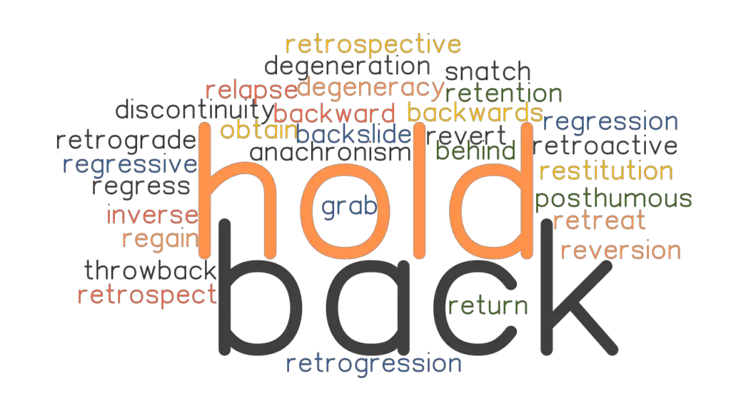 HOLD BACK Synonyms And Related Words What Is Another Word For HOLD 