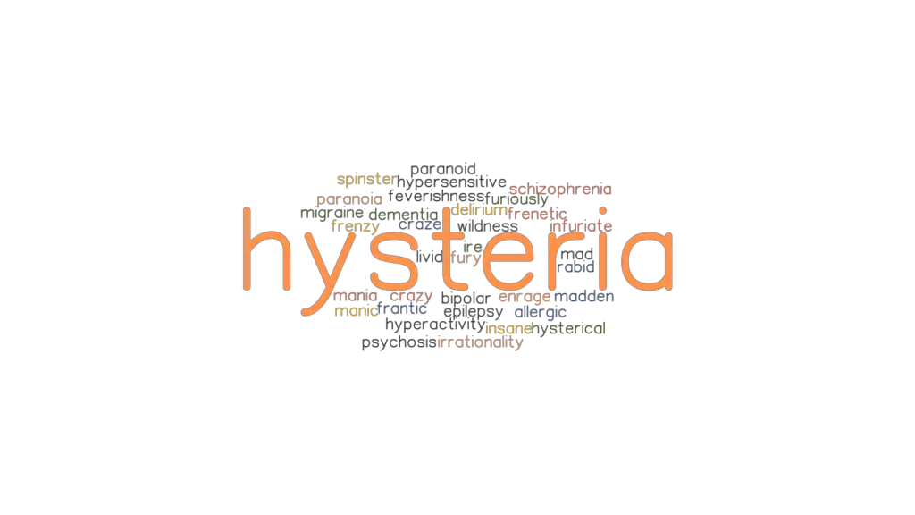 HYSTERIA Synonyms and Related Words. What is Another Word for HYSTERIA