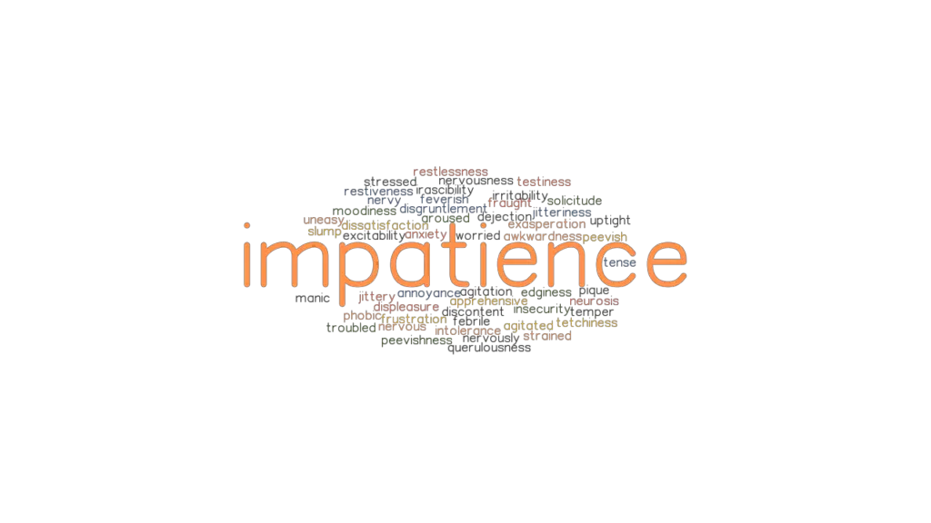 IMPATIENCE Synonyms and Related Words. What is Another Word for