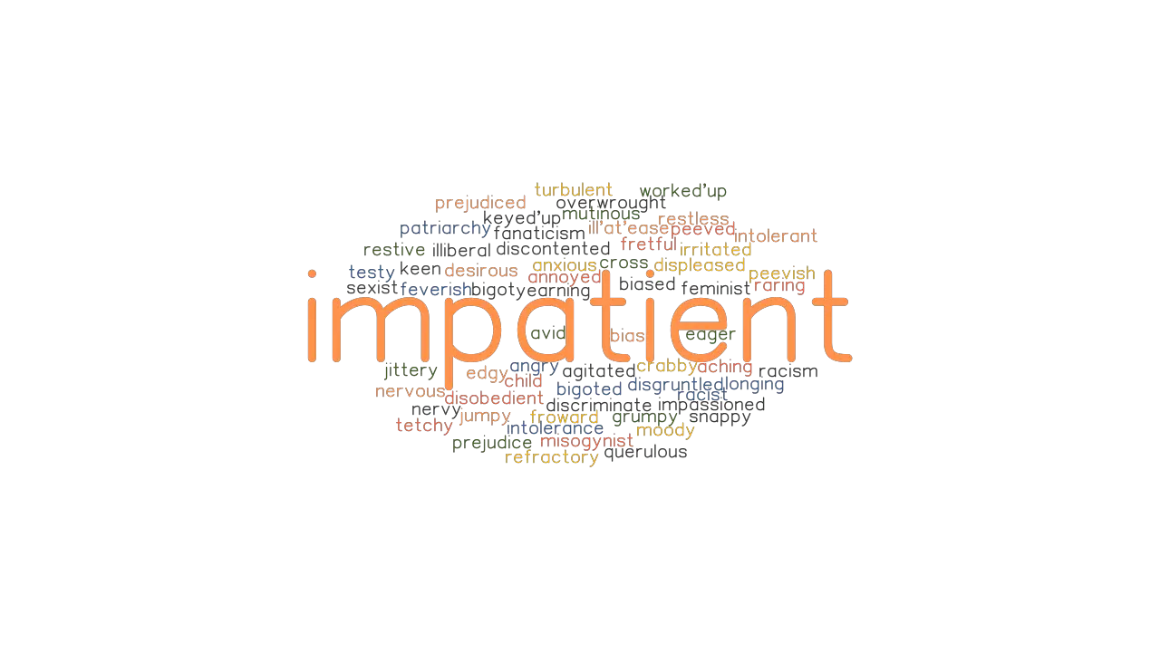 IMPATIENT Synonyms And Related Words What Is Another Word For 