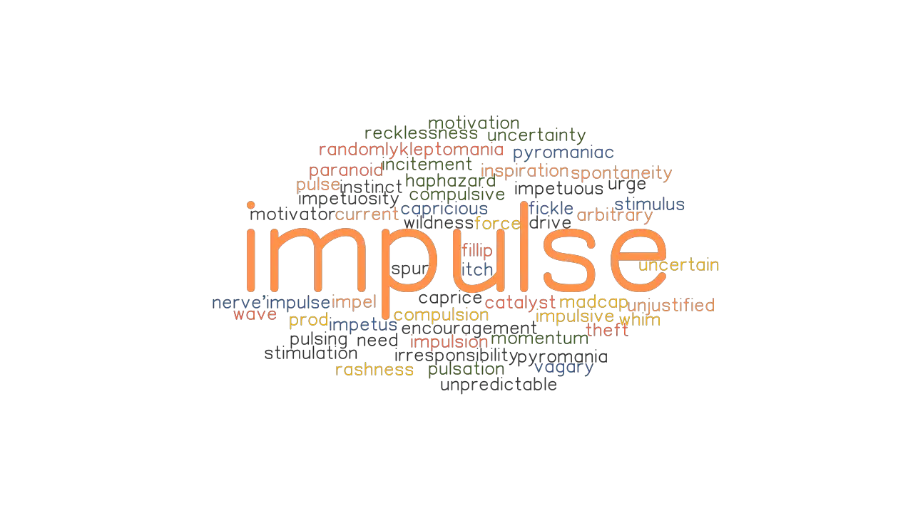 IMPULSE Synonyms And Related Words What Is Another Word For IMPULSE 