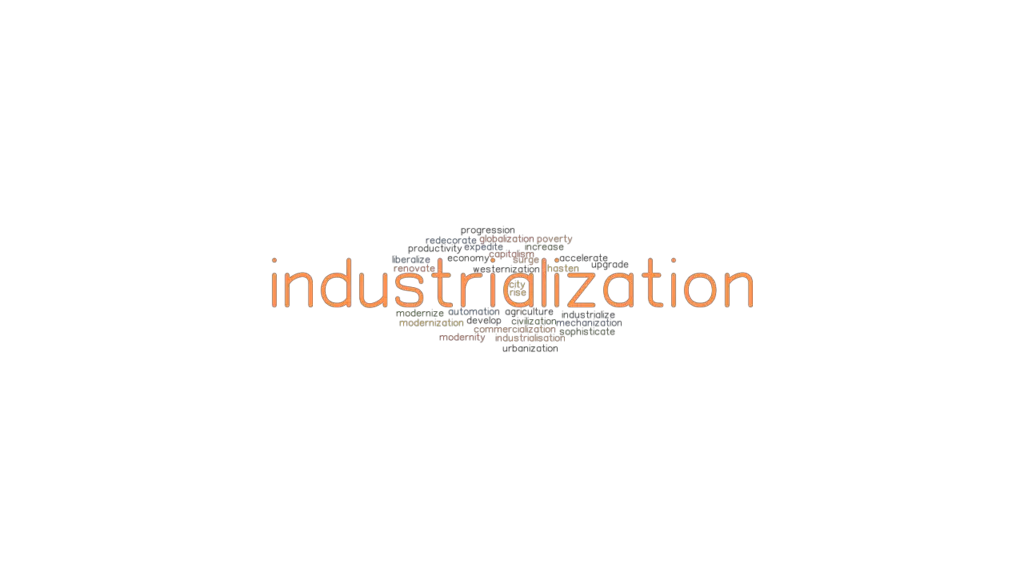 INDUSTRIALIZATION Synonyms and Related Words. What is Another Word for