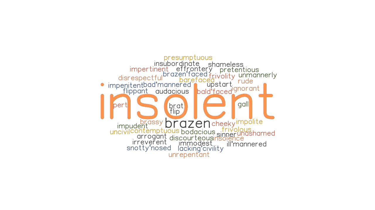 INSOLENT Synonyms And Related Words What Is Another Word For INSOLENT 