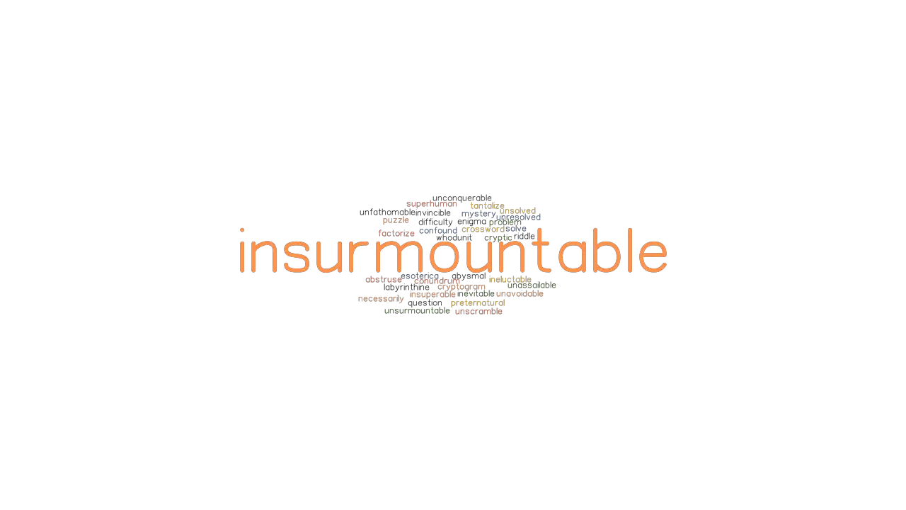 insurmountable or unsurmountable