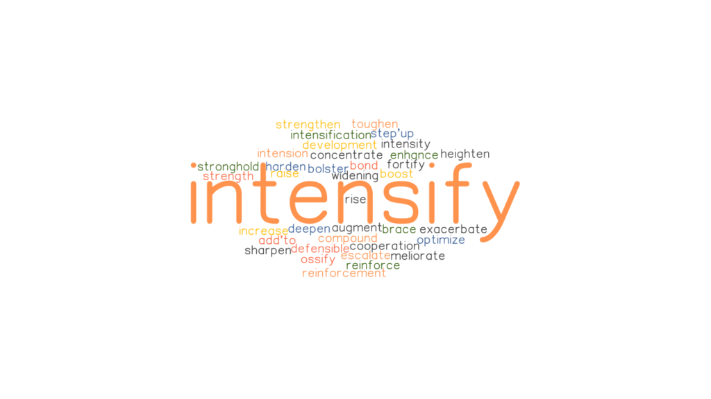 INTENSIFY Synonyms And Related Words What Is Another Word For 