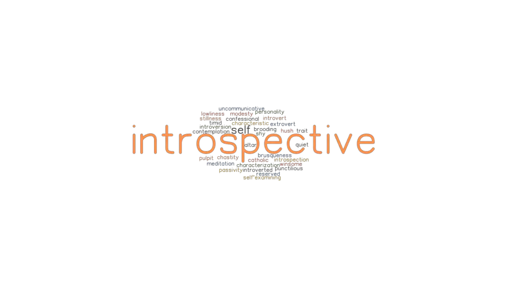 INTROSPECTIVE: Synonyms And Related Words. What Is Another Word For ...