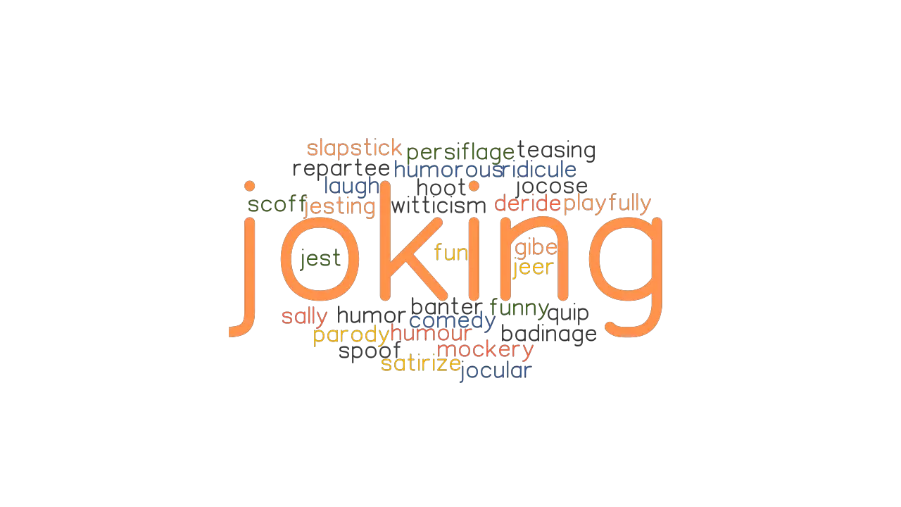 JOKING: Synonyms and Related Words. What is Another Word for JOKING? -  