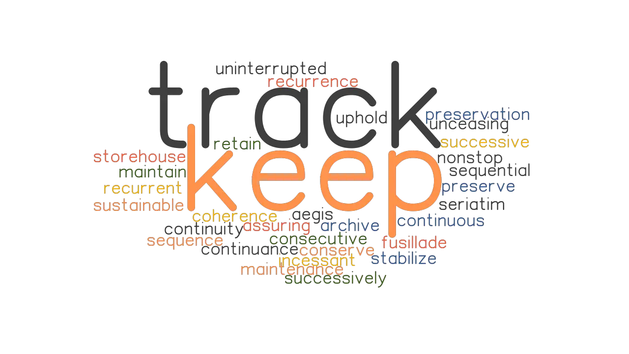 KEEP TRACK Synonyms And Related Words What Is Another Word For KEEP 