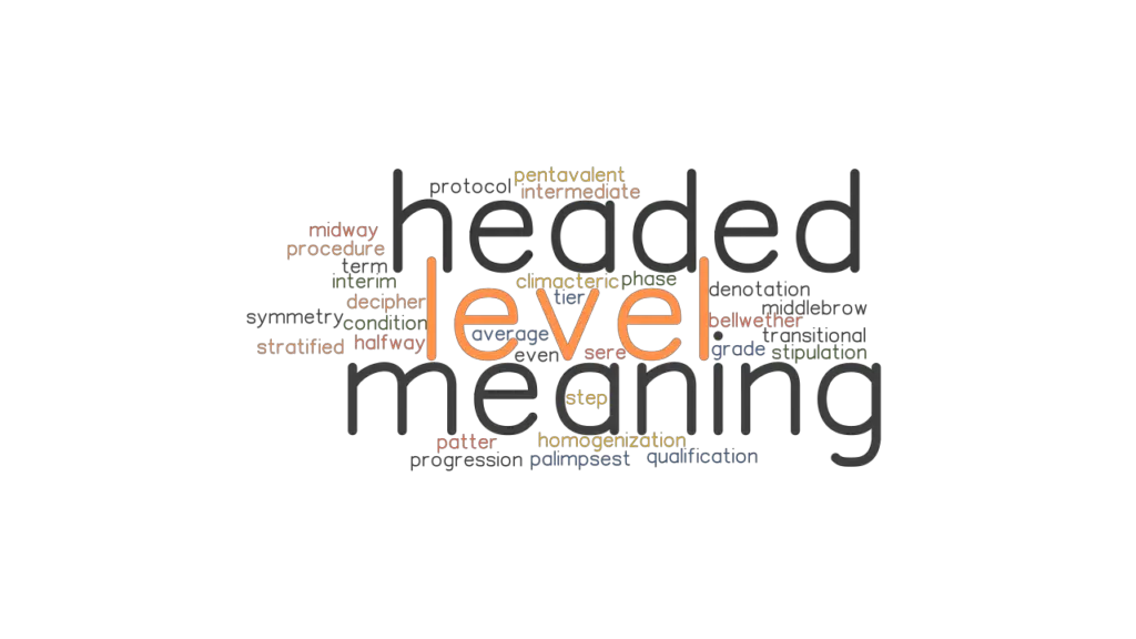 LEVEL HEADED MEANING Synonyms And Related Words What Is Another Word 