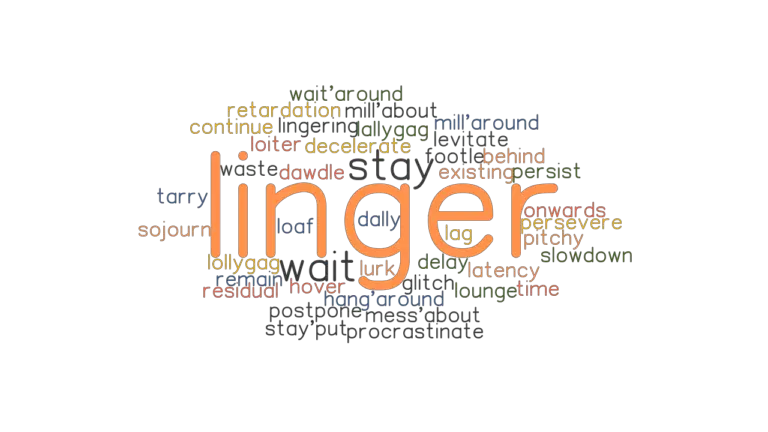 linger-synonyms-and-related-words-what-is-another-word-for-linger