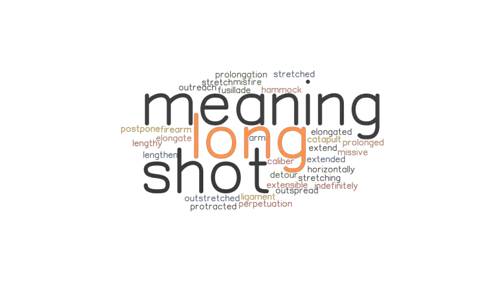 LONG SHOT MEANING Synonyms And Related Words What Is Another Word For 