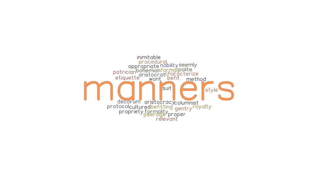 MANNERS Synonyms and Related Words. What is Another Word for MANNERS