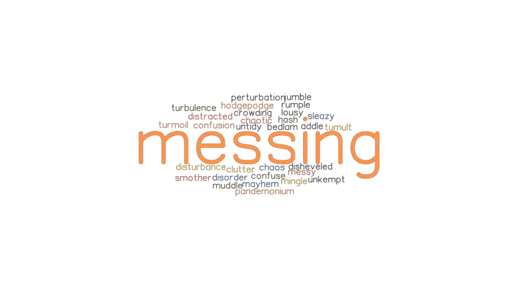 MESSING Synonyms And Related Words What Is Another Word For MESSING 