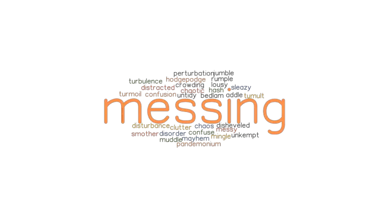 MESSING Synonyms And Related Words What Is Another Word For MESSING 