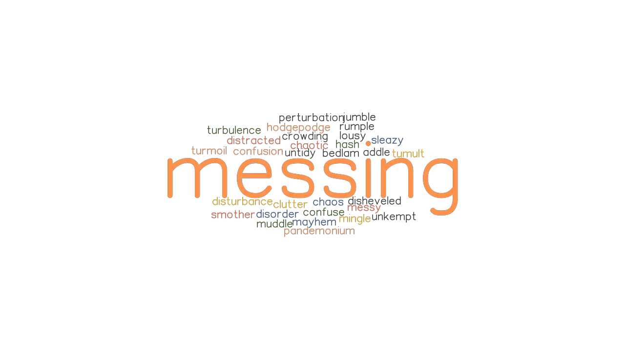 MESSING Synonyms And Related Words What Is Another Word For MESSING 