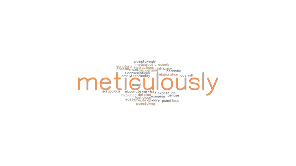 METICULOUSLY Synonyms And Related Words What Is Another Word For 