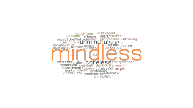 MINDLESS Synonyms And Related Words What Is Another Word For MINDLESS 