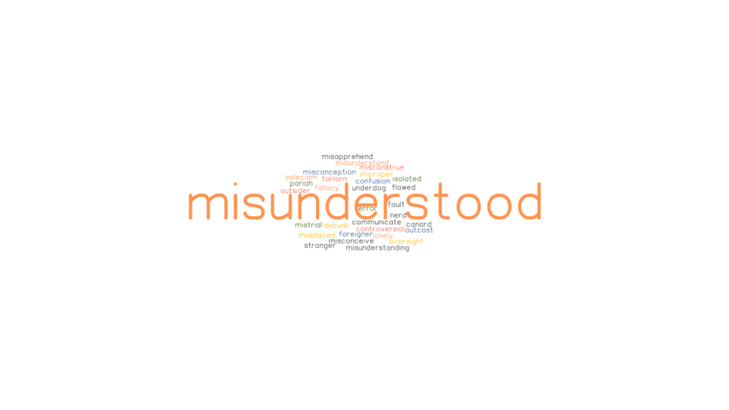 MISUNDERSTOOD Synonyms And Related Words What Is Another Word For 