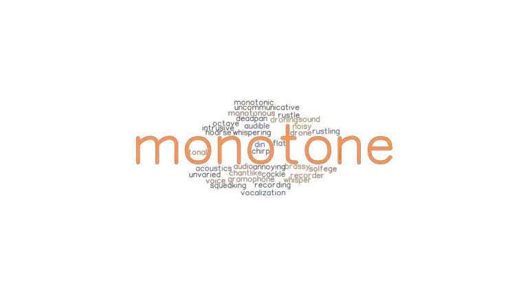 MONOTONE Synonyms And Related Words What Is Another Word For MONOTONE 